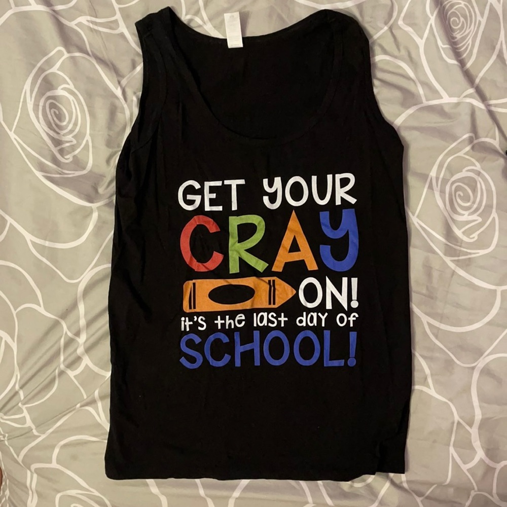 Get your cray on last day of school black tank